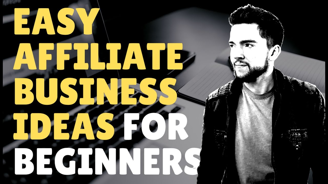 5 Easy Affiliate Marketing Business Ideas for Beginners 2020