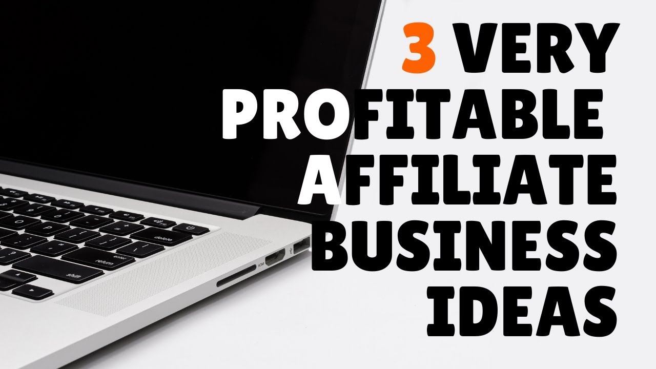 3 Affiliate Marketing Business Ideas That are VERY Profitable